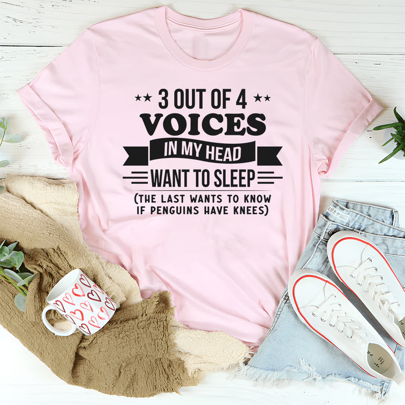 3 Out Of 4 Voices In My Head Want To Sleep T-Shirt
