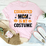 Exhausted Mom Is My Costume T-Shirt