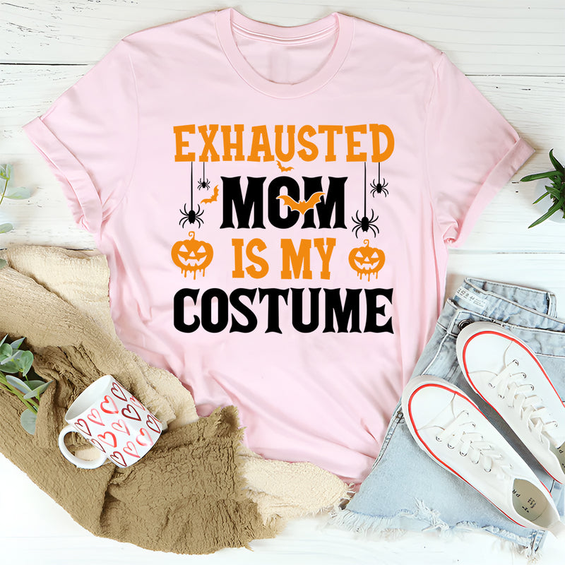 Exhausted Mom Is My Costume T-Shirt