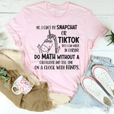No i Can't Do Snapchat Or Tiktok But I Can Write in Cursive T-Shirt