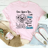 Once Upon A Time I was Hungry and That's What Happened to Your Chocolate T-Shirt