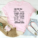 Call Me Old but at Least I Grew Up in a Time When the World T-Shirt