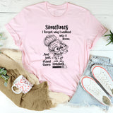 Sometimes I Forget Why I Walked in a Room and Just Stand There T-Shirt