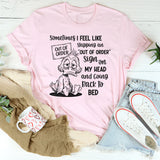 Sometimes I Feel Like Slapping an Out of Order Sign T-Shirt