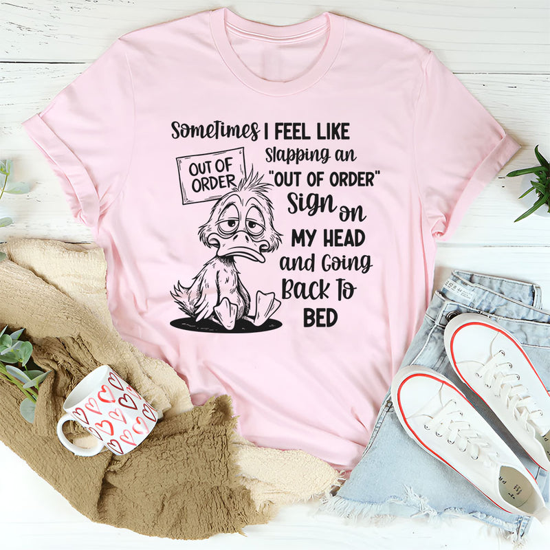 Sometimes I Feel Like Slapping an Out of Order Sign T-Shirt
