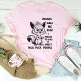 People Call Me Rude, I Prefer to Call It Direct Plus, F** People T-Shirt
