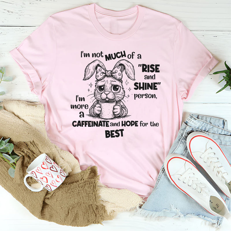 I’m Not Much of a Rise and Shine Person T-Shirt