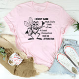 I Don’t Care What People Think of Me. At Least Mosquitoes Find Me Attractive T-Shirt