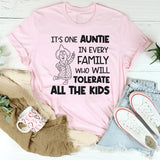 It’s One Auntie in Every Family Who Will Tolerate All the Kids T-Shirt