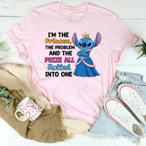 I’m the Princess, the Problem, and the Prize All Rolled Into One T-Shirt