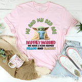 Me and My Bed Are Happily Married We Have 2 Kids Named Pillow and Blanket T-Shirt