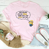 Keep Rolling Your Eyes, Bitch, Maybe You’ll Find a Brain Back There T-Shirt