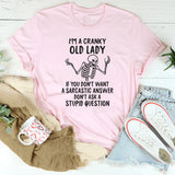I Am A Cranky Old Lady If You Don't Want A Sarcastic Answer T-Shirt
