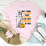 Only Thing Scarier Than Halloween Is My Past Choices In Men T-Shirt