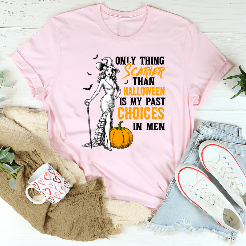 Only Thing Scarier Than Halloween Is My Past Choices In Men T-Shirt