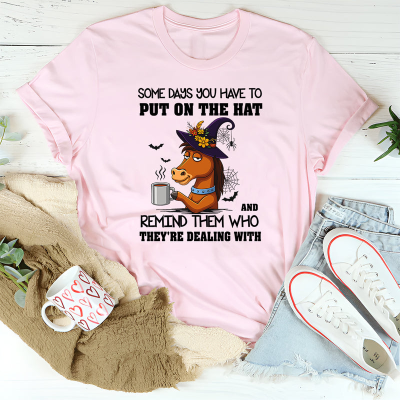 Put On the Hat and Remind Them T-Shirt