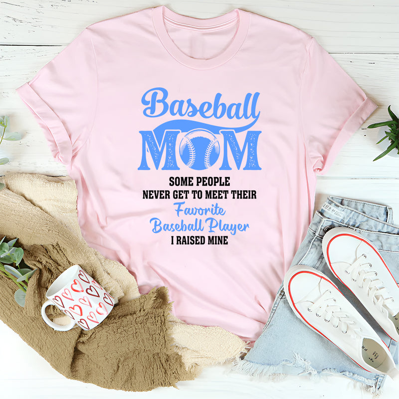 Some People Never Get To Meet Their Favorite Baseball Player T-Shirt