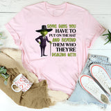 Some Days You Have to Put On the Hat and Remind Them Who They’re Dealing With T-Shirt
