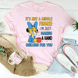 It’s Not a Middle Finger, I’m Just Making a Hand Unicorn for You T-Shirt