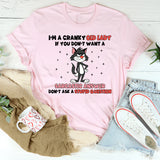 I’m a Cranky Old Lady If You Don’t Want a Sarcastic Answer, Don’t Ask a Stupid Question T-Shirt