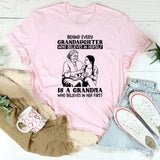 Behind Every Granddaughter Who Believes in Herself Is a Grandma Who Believes in Her First T-Shirt