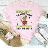 Bitchcraft The Art of Pissing People Off by Telling Them the Truth T-Shirt