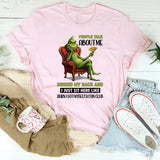 People Talk About Me My Fan Club T-Shirt
