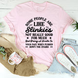 Some People Are Like Slinkies Not Really Good for Much but Bring a Smile to Your Face When Pushed Down the Stairs T-Shirt