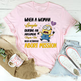 When a Woman Laughs During an Argument Psycho Has Been Activated. Abort Mission T-Shirt