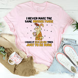 I Never Make the Same Mistake Twice I Make It Five or Six Times Just to Be Sure T-Shirt