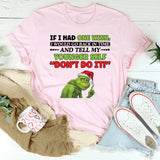 If I Had One Wish, I Would Go Back in Time and Tell My Younger Self ‘Don’t Do It T-Shirt