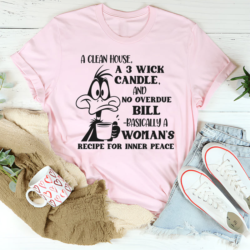 A Clean House, A 3 Wick Candle, And No Overdue Bill T-Shirt
