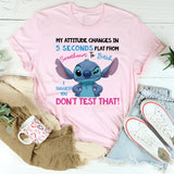 My Attitude Changes in 5 Seconds Flat From Sweetheart to Bitch. I Suggest You Don’t Test That T-Shirt
