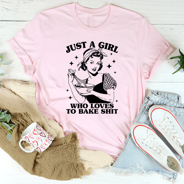 Just A Girl Who Loves To Bake Sh-t T-Shirt