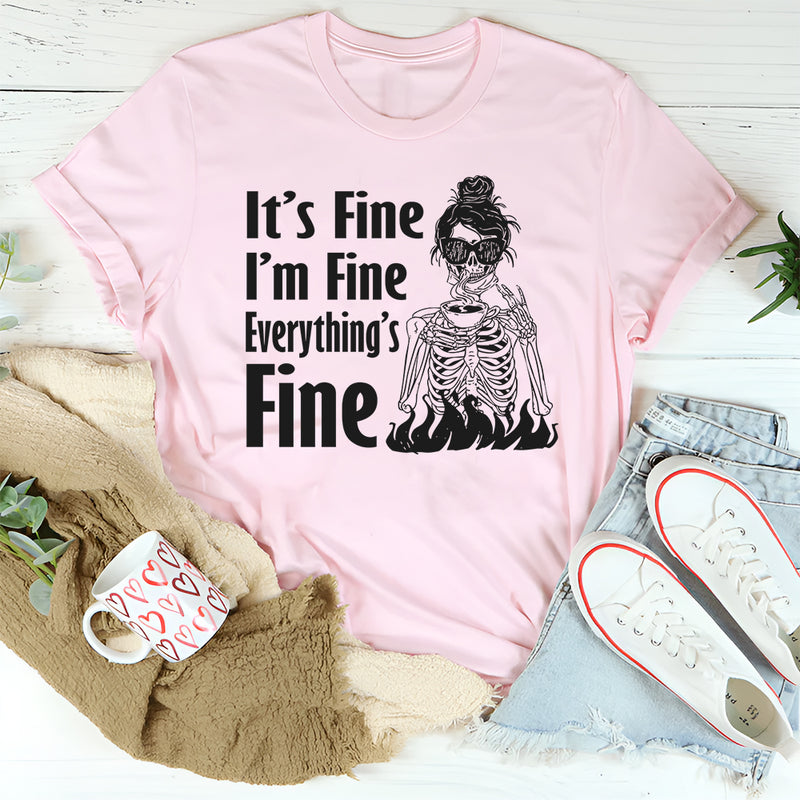 It’s Fine, I’m Fine, Everything Is Fine T-Shirt