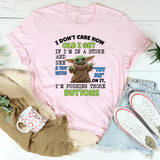 I Don’t Care How Old I Get — If I’m in a Store and See a Toy with ‘Try Me’ on It, T-Shirt