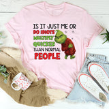 Is It Just Me or Do Idiots Multiply Quicker Than Normal People T-Shirt