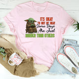 It’s Okay to Not Be Okay Some Days Are Just Harder Than Others T-Shirt