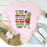 I’m Trying to Stop Being Mean, But It’s Like Ya’ll Have to Stop Being Stupid First T-Shirt