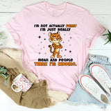 I’M NOT ACTUALLY FUNNY I’M JUST REALLY MEAN AND PEOPLE THINK I’M KIDDING T-Shirt