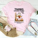 Thanks for Being Friends With Me Questionable Life Choices But I Appreciate It T-Shirt