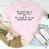 My Heart Has No Room For You T-Shirt