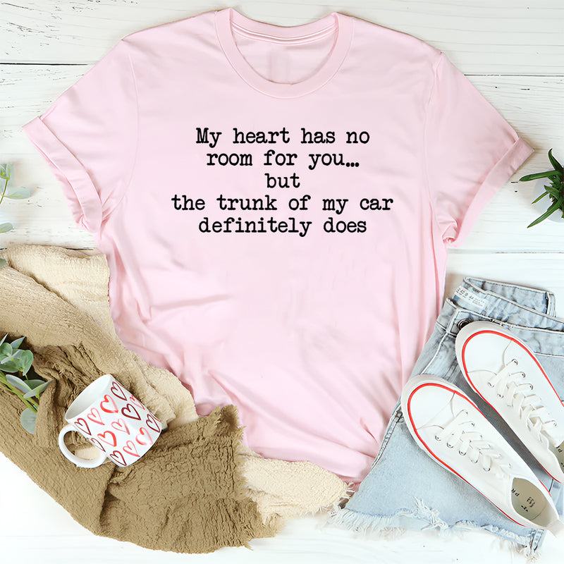 My Heart Has No Room For You T-Shirt