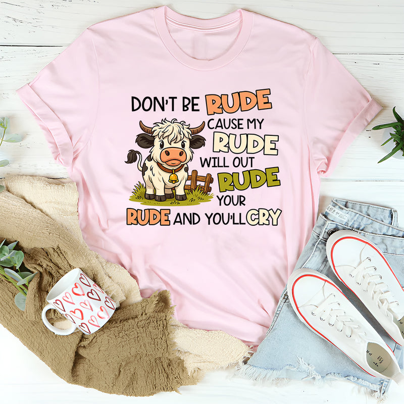 Please Don’t Be Rude to Me Because My Rude T-Shirt