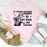 My Favorite Childhood Memory Is My Back Not Hurting T-Shirt