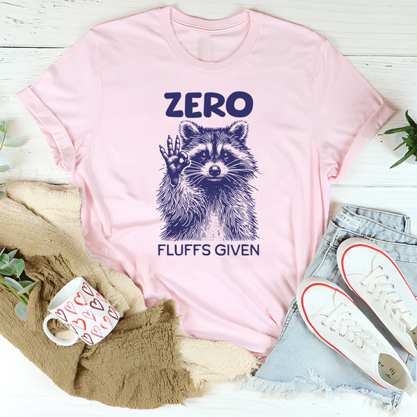 Zero Fluffs Given T-Shirt