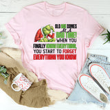 Old Age Comes at a Bad Time When You Finally Know Everything, You Start to Forget Everything You Know T-Shirt