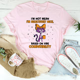 I’m Not Mean I’m Selectively Nice, Based on Vibe Compatibility T-Shirt