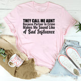 They Call Me Aunt Because ‘Partner in Crime’ Makes Me Sound Like a Bad Influence T-Shirt