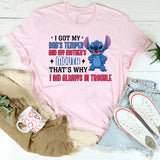 I Got My Dad’s Temper and My Mother’s Mouth That’s Why I’m Always in Trouble T-Shirt
